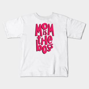 Mom is the boss Kids T-Shirt